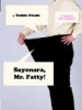 Sayonara, Mr. Fatty!