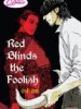 Red Blinds the Foolish